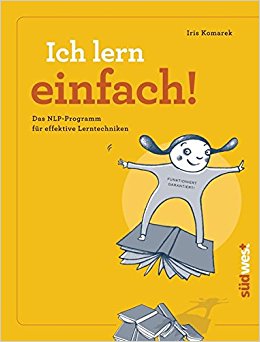 Ich lern einfach Einfaches, effektives und erfolgreiches Lernen mit NLP!